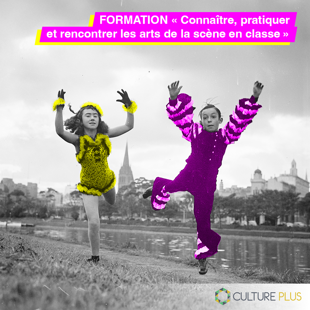 Formation : Connaître, pratiquer et rencontrer les arts de la scène en classe