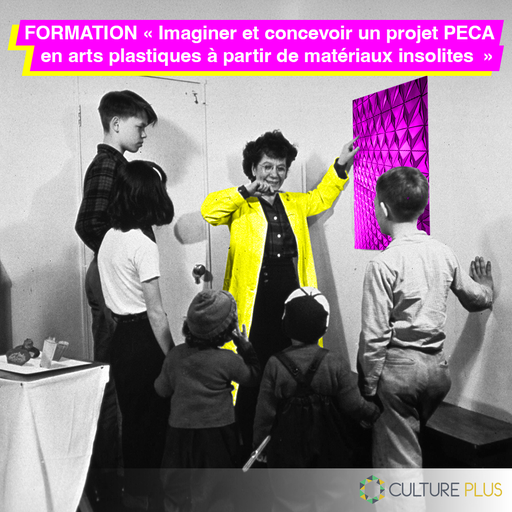 Formation : Imaginer et concevoir un projet PECA en arts plastiques à partir de matériaux insolites