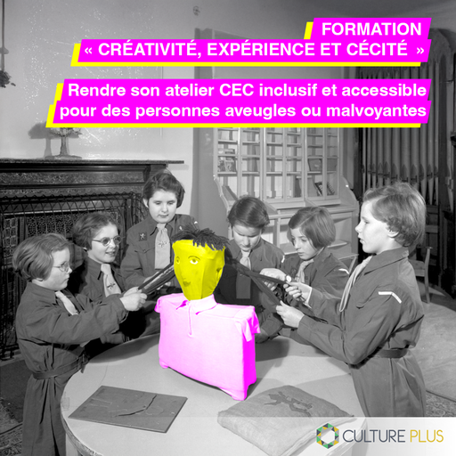 Formation : Créativité, expérience et cécité : Rendre son atelier CEC inclusif et accessible pour des personnes aveugles ou malvoyantes